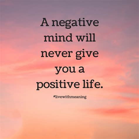 A Negative Mind Will Never Give You A Positive Life Memorable Quotes