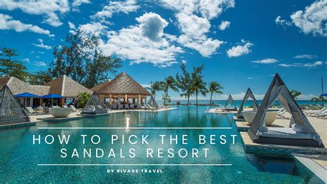 How To Choose The Best Sandals Resort For Your Getaway