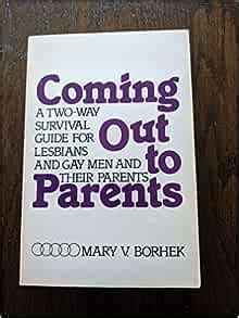 Coming Out To Parents A Two Way Survival Guide For Lesbians And Gay Men And Their Parents