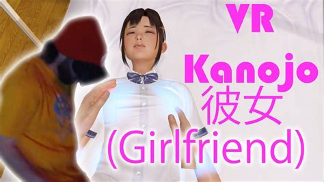 kanojo 彼女 vr vr girlfriend virtual sex like a boss youtube