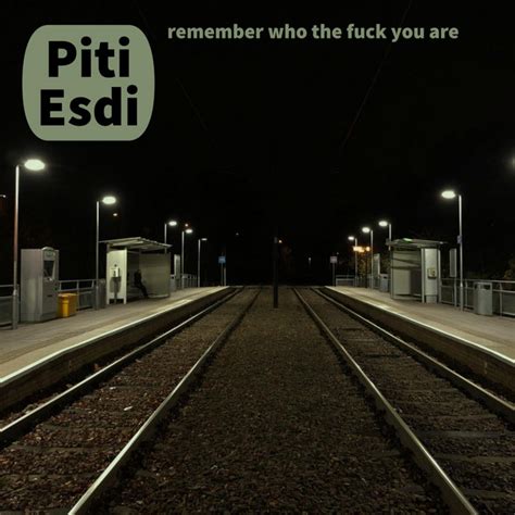 Remember Who The Fuck You Are Single By Piti Esdi Spotify