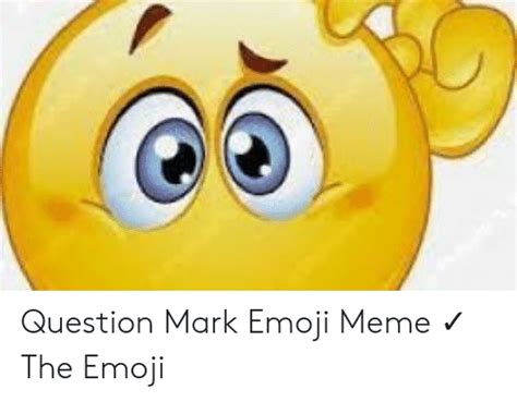 Best Memes About Question Mark Emoji Meme Question Mark Emoji Memes