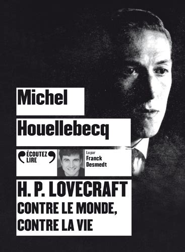 Hp Lovecraft Contre Le Monde Contre La Vie De Michel Houellebecq