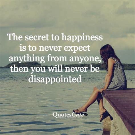 The Secret To Happiness Is To Never Expect Anything From Anyone Then