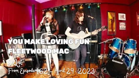 Setlist You Make Loving Fun Fleetwood Mac Cover Youtube