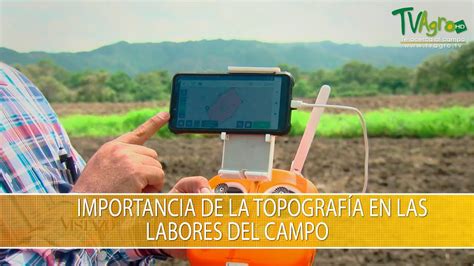 Importancia De La Topografia En Las Labores Del Campo TvAgro Por Juan