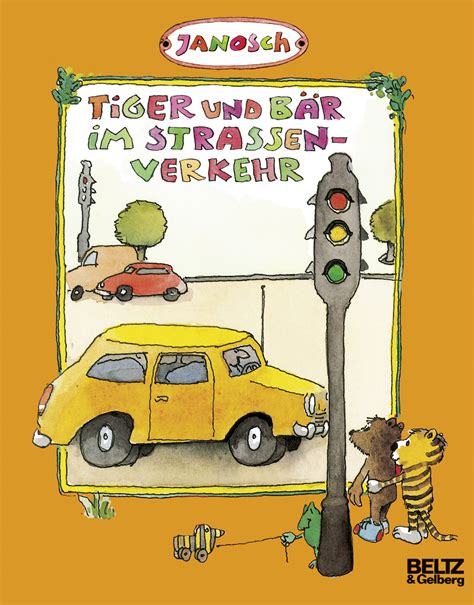 Tiger und Bär im Straßenverkehr - - JANOSCH | BELTZ