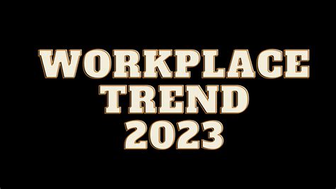 5 Workplace Trends To Expect In 2023