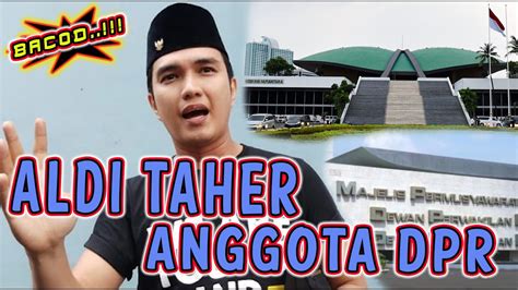 Alasan Aldi Taher Layak Jadi Anggota Dpr Ri Youtube