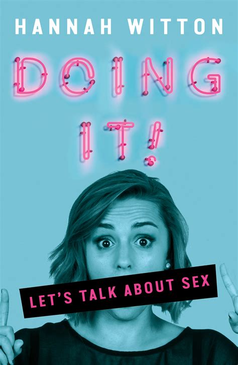 Doing It Let S Talk About Sex By Hannah Witton Goodreads