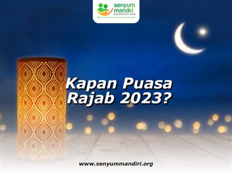 Kapan Puasa Rajab 2023 Cek Tanggal Beserta Bacaan Niatnya Senyum