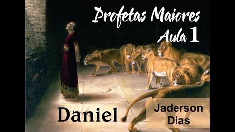 Profetas Maiores Daniel Aula 1ibad Youtube