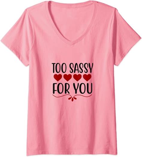 Womens Too Sassy For You V Neck T Shirt Clothing Shoes