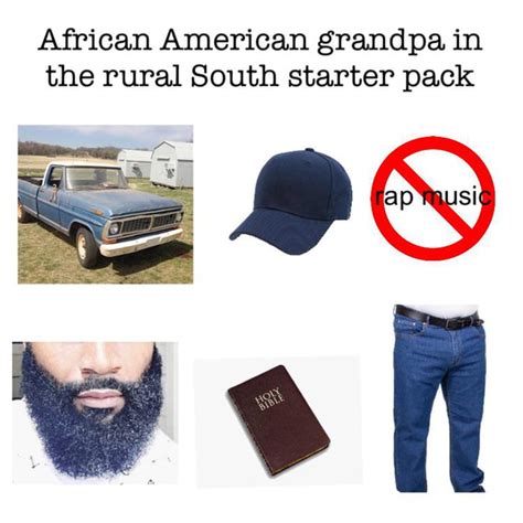 African American Grandpa In The Rural South Starter Pack 9gag