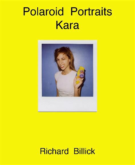 Polaroid Portraits Kara By Richard Billick Blurb Books
