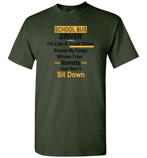 School Bus Driver Like Truck Except Cargo Whines Cries Vomits Wontt Sit Down T Shirt School