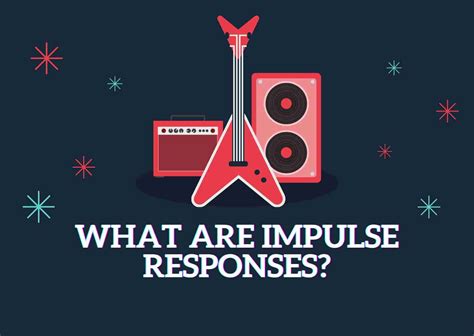 What Are Impulse Responses And How To Use Irs 1 Easy Way
