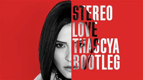 Thascya Stereo Love Bootleg Youtube