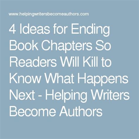 4 Ideas For Ending Book Chapters So Readers Will Kill To Know What