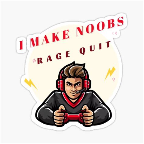 I Make Noobs Rage Quit Gaming Sticker For Sale By Girlslovers