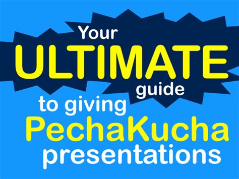 Your Ultimate Guide To Giving Pechakucha Presentations Pb