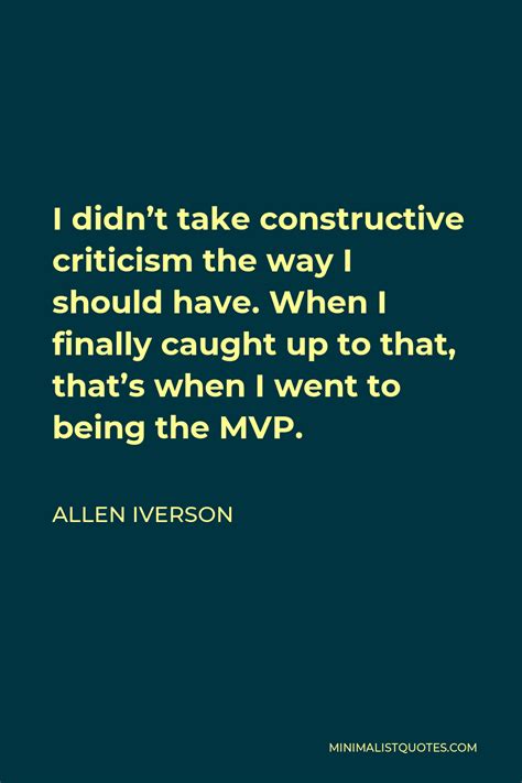 Allen Iverson Quote I Didnt Take Constructive Criticism The Way I