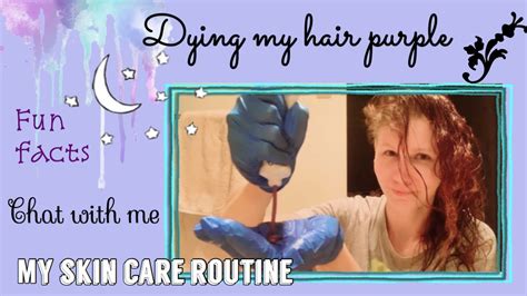 My Skin Care Routine And Dying My Hair Purple Fail Youtube
