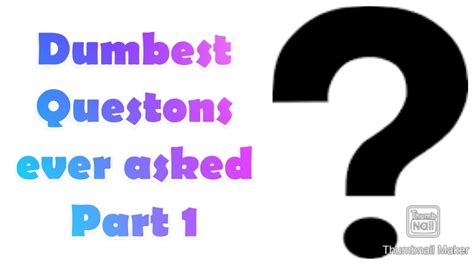 Dumbest Questions Ever Asked Part 1 YouTube