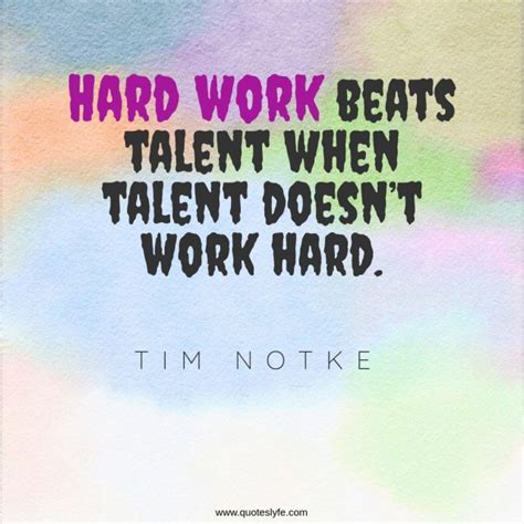 Hard Work Beats Talent When Talent Doesnt Work Hard Quote By Tim