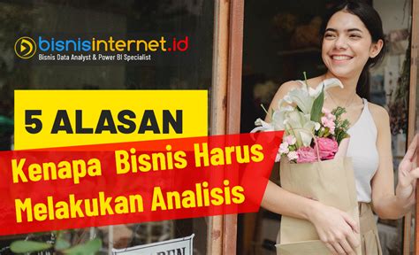 5 Alasan Kenapa Setiap Bisnis Harus Melakukan Analisis Bisnis