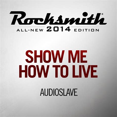 Show Me How To Live Audioslave