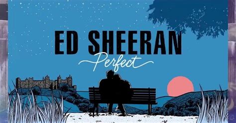 Perfect by ed sheeran could be his biggest track of all time after being streamed over a billion times. Lirik Lagu Perfect - Ed Sheeran - Elipsir