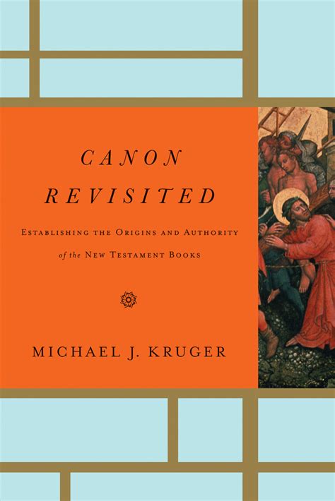 Canon Revisited Establishing The Origins And Authority Of The New