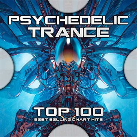 Psychedelic Trance Top 100 Best Selling Chart Hits By Psytrance