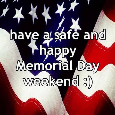 Have A Safe And Happy Memorial Day Weekend Quote Pictures Photos And