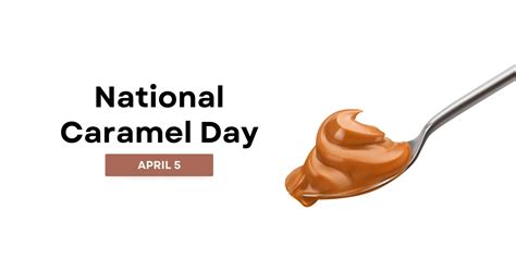 National Caramel Day 2023 National Day Calendar 2024