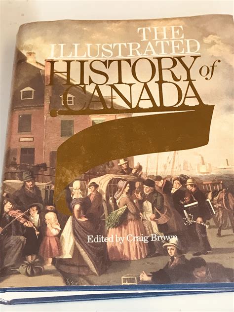 The Illustrated History Of Canada Craig Brown Treasure Antique