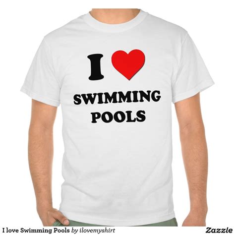 I Love Swimming Pools T Shirt T Shirt Sweatshirts