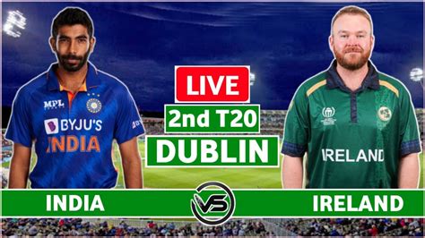 India Vs Ireland 2nd T20 Live Scores Ind Vs Ire 2nd T20 Live Scores