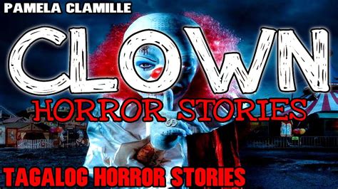 Clown Horror Stories True Stories Tagalog Horror Stories Youtube