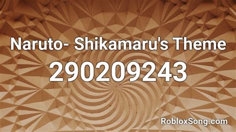 Naruto Shikamarus Theme Roblox Id Roblox Music Codes