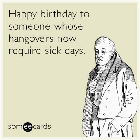 Sick Humor Birthday Cards Funny Birthday Memes Ecards Someecards Birthdaybuzz
