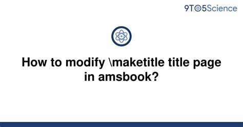 Solved How To Modify Maketitle Title Page In Amsbook 9to5science