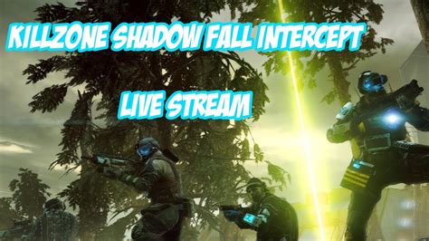 Killzone Shadow Fall Intercept Live Stream Youtube