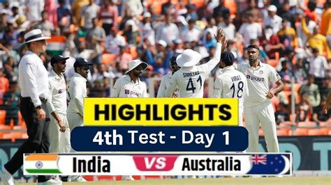 Live Ind Vs Aus Ind Vs Aus 4th Test Day 1 Highlights 2023 Ind Vs