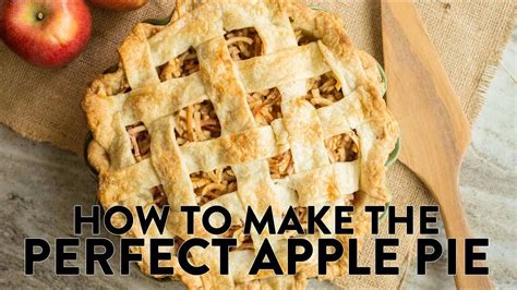 How To Make The Perfect Apple Pie Youtube