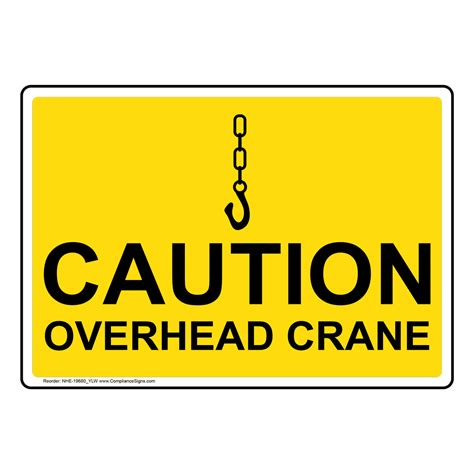 Caution Overhead Crane Sign With Symbol Nhe 19679ylw