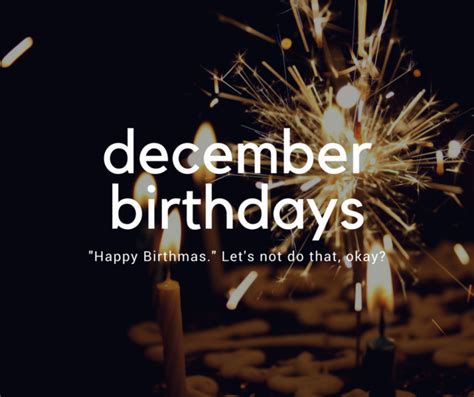 Maybe you would like to learn more about one of these? Your Snarky Guide to Navigating December Birthdays