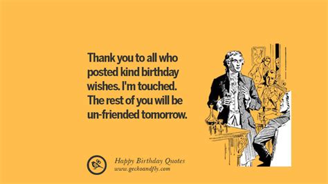 However, for me, it's a special day allowing me to thank god for all that your friendship has meant to me. 33 Funny Happy Birthday Quotes and Wishes For Facebook