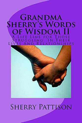 Grandma Sherrys Words Of Wisdom Ii A Life Line For Those Struggling In Their Lives And